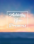 Achieving Your Dreams-1