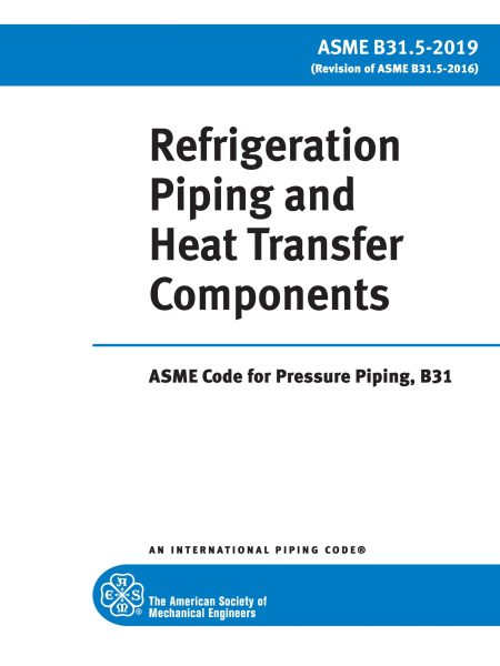 ASME B31.5-2019 Refrigeration Piping and Heat Transfer Components