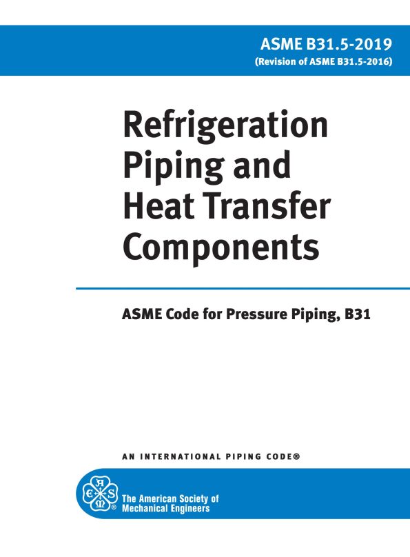 ASME B31.5-2019 Refrigeration Piping and Heat Transfer Components