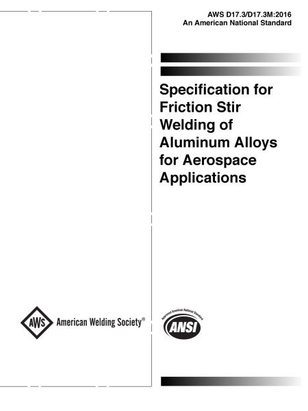 AWS D17.3/D17.3M:2016 Specification for Friction Stir Welding of Aluminum Alloys for Aerospace Applications